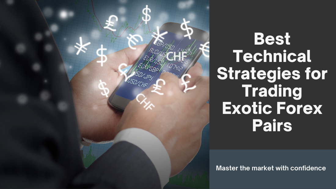 Best Technical Strategies for Trading Exotic Forex Pairs