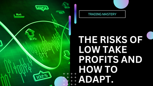 The Risks of Low Take Profits: Why Forex Traders Need to Adapt