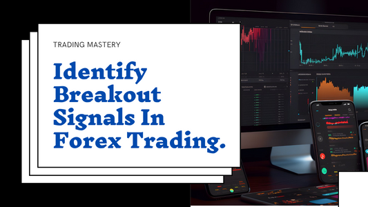 Identify Breakout Signals In Forex Trading