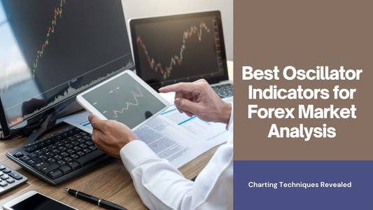 Best Oscillator Indicators for Forex Market Analysis