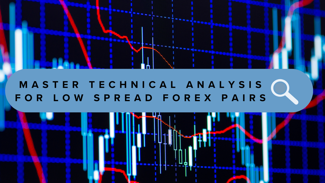 Best Technical Analysis Strategies for Low Spread Forex Pairs