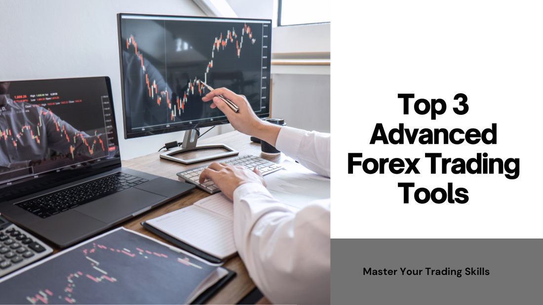 Top 3 Advanced Forex Trading Tools for Technical Analysis