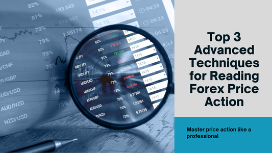 Top 3 Advanced Techniques for Reading Forex Price Action