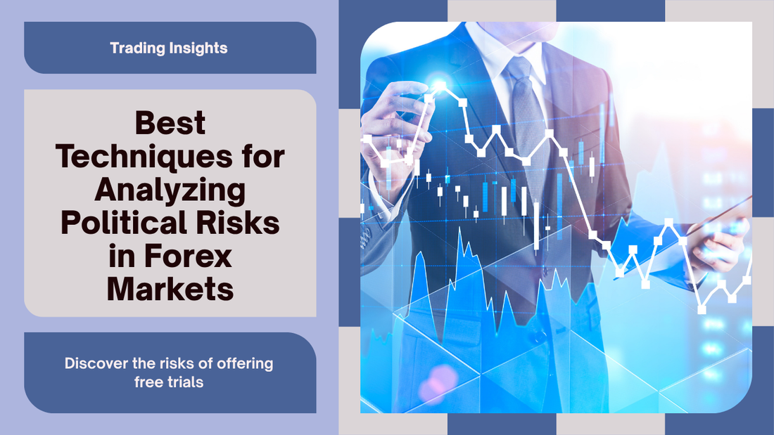 Best Techniques for Analyzing Political Risks in Forex Markets