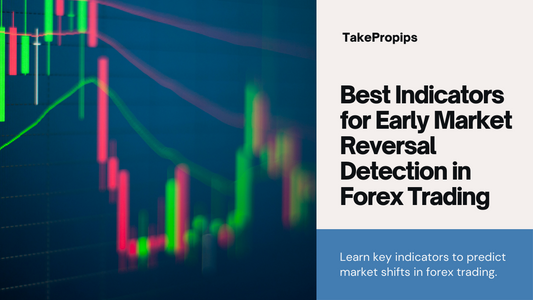 Best Indicators for Detecting Early Signs of Market Reversal in Forex