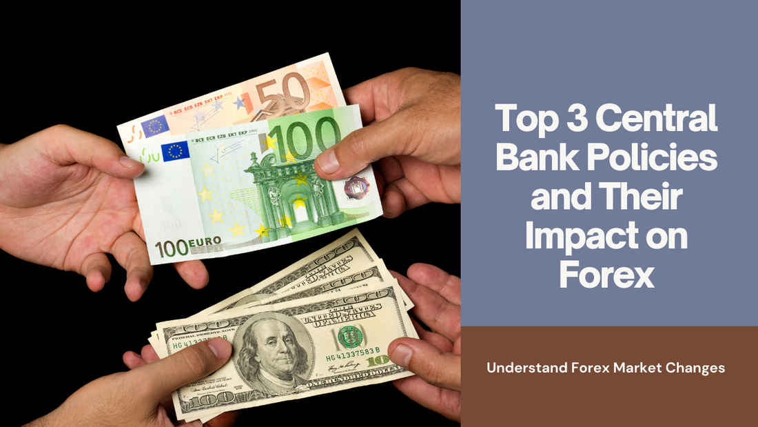 Top 3 Central Bank Policies and Their Impact on Forex