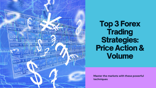 Top 3 Forex Trading Strategies Using Price Action and Volume