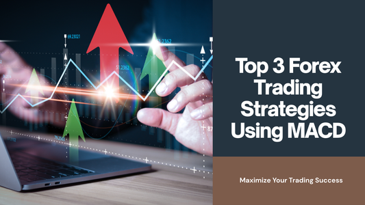 Top 3 Forex Trading Strategies Using MACD