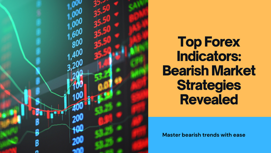 Best Forex Trading Indicators for Bearish Market Conditions