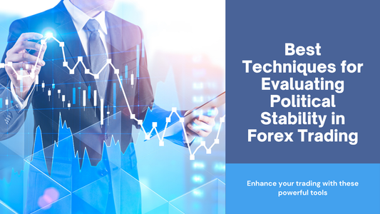 Best Techniques for Evaluating Political Stability in Forex Trading