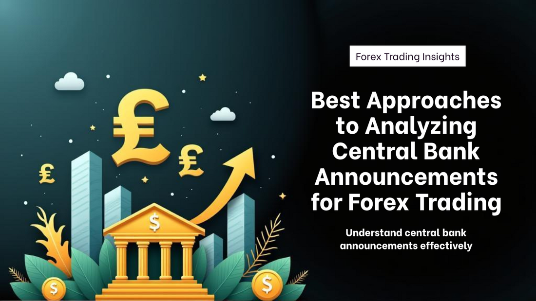 Best Approaches to Analyzing Central Bank Announcements for Forex Trading