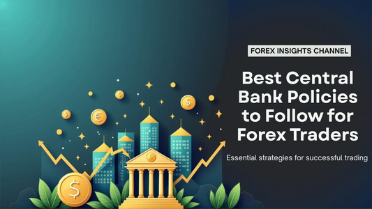 Best Central Bank Policies to Follow for Forex Traders