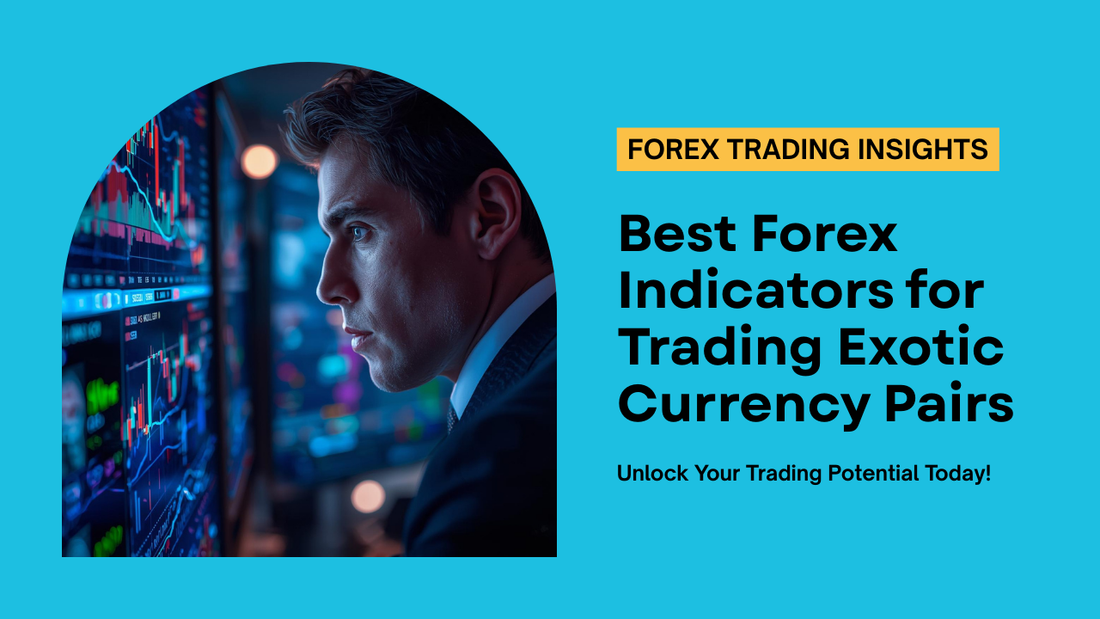 Best Forex Indicators for Trading Exotic Currency Pairs