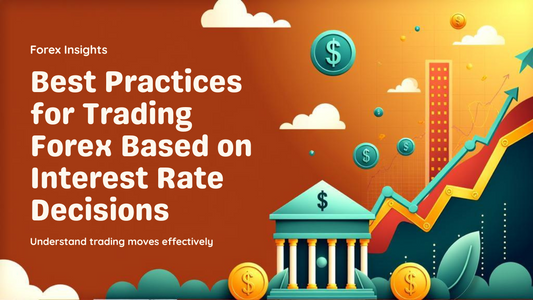 Best Practices for Trading Forex Based on Interest Rate Decisions