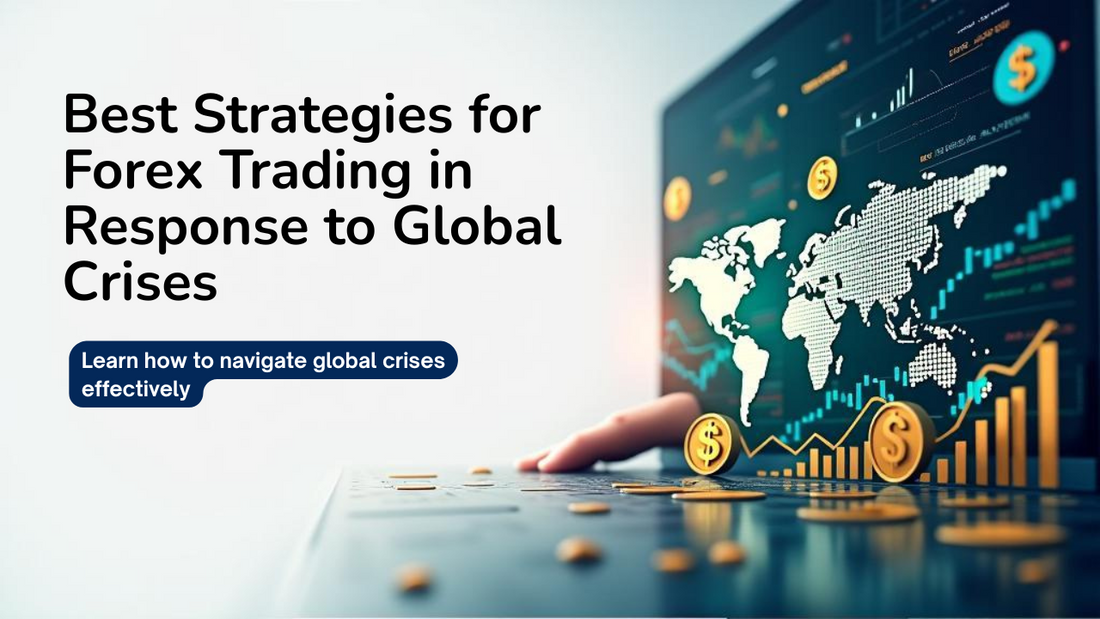 Best Strategies for Forex Trading in Response to Global Crises