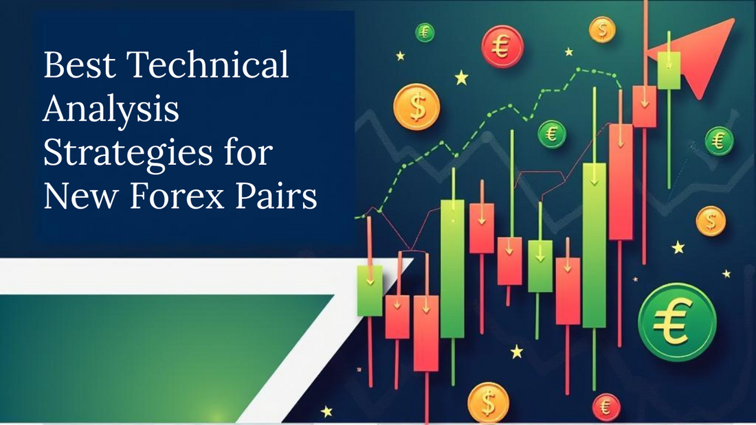 Best Technical Analysis Strategies for New Forex Pairs