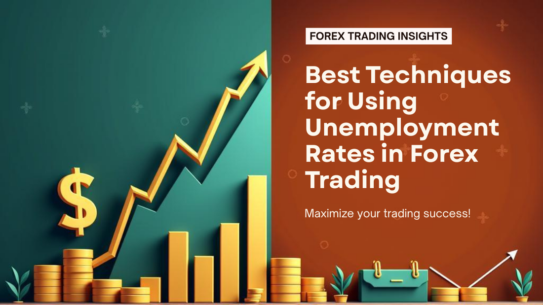 Best Techniques for Using Unemployment Rates in Forex Trading