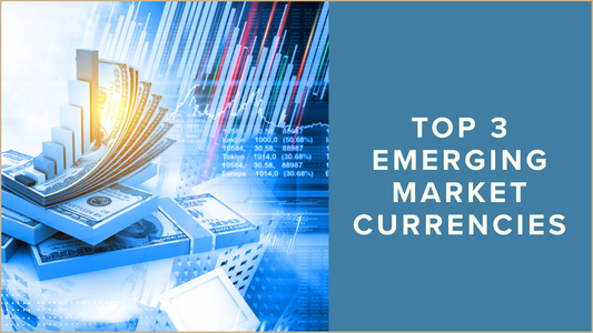 Top 3 Emerging Market Currencies to Watch