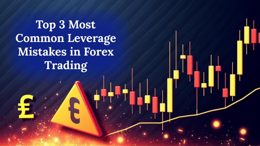Top 3 Most Common Leverage Mistakes in Forex Trading