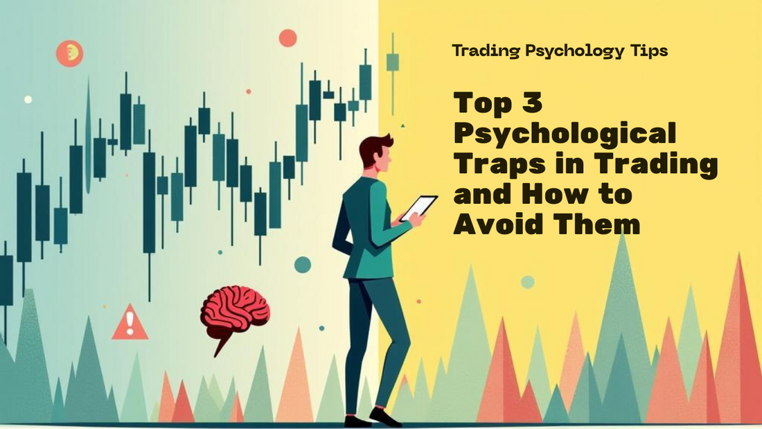 Top 3 Psychological Traps in Trading and How to Avoid Them