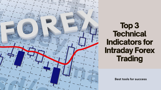 Top 3 Technical Indicators for Intraday Forex Trading
