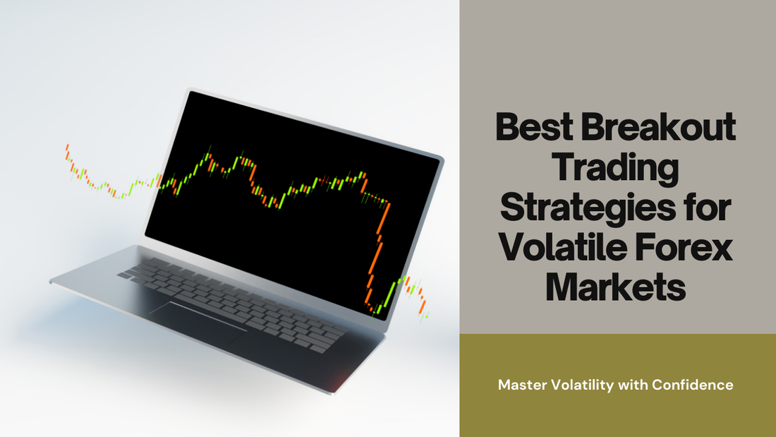 Best Breakout Trading Strategies for Volatile Forex Markets