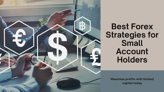 Best Forex Strategies for Small Account Holders