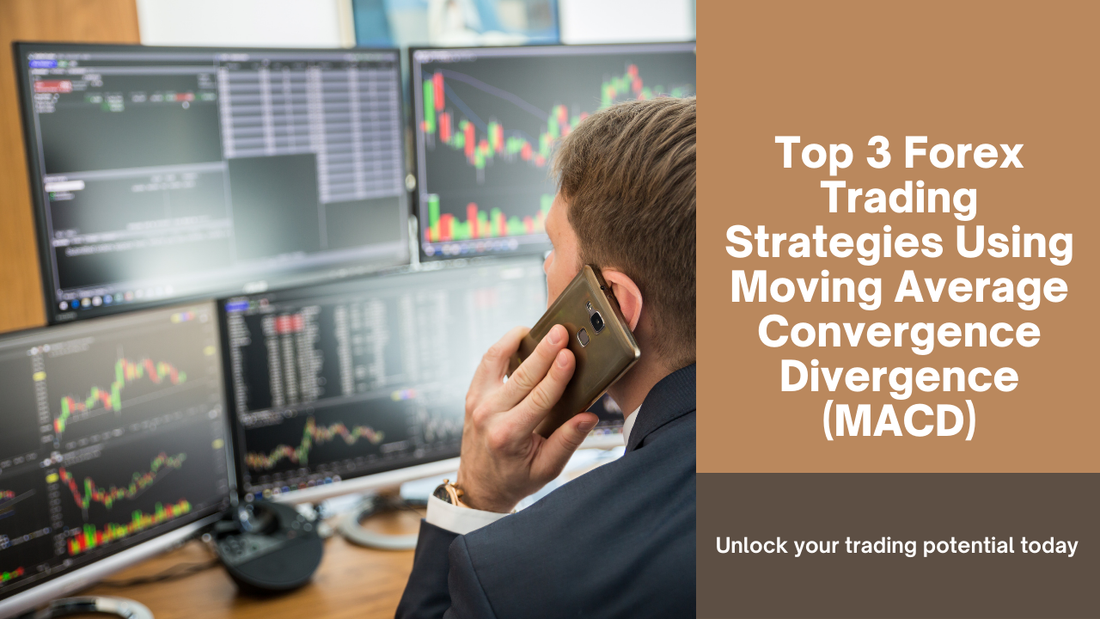 Top 3 Forex Trading Strategies Using Moving Average Convergence Divergence (MACD)