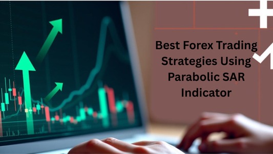 Best Forex Trading Strategies Using Parabolic SAR Indicator
