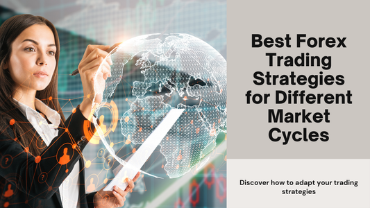 Best Forex Trading Strategies for Different Market Cycles