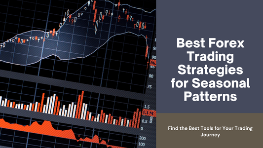 Best Forex Trading Strategies for Seasonal Patterns