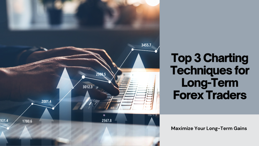 Top 3 Charting Techniques for Long-Term Forex Traders