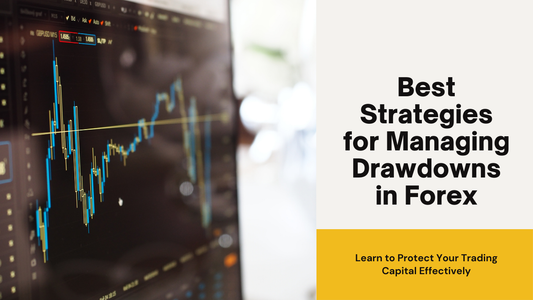 Best Strategies for Managing Drawdowns in Forex Trading