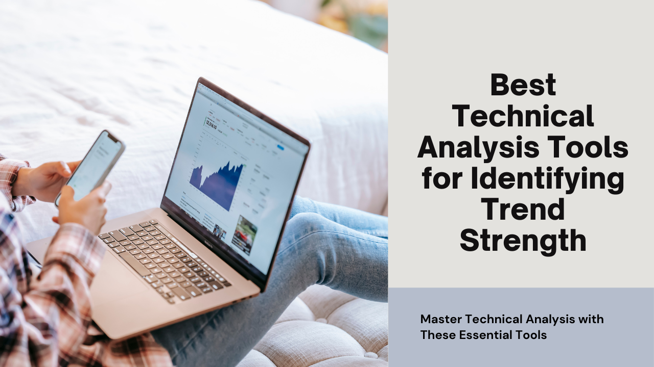 Best Technical Analysis Tools for Identifying Trend Strength – TakePropips