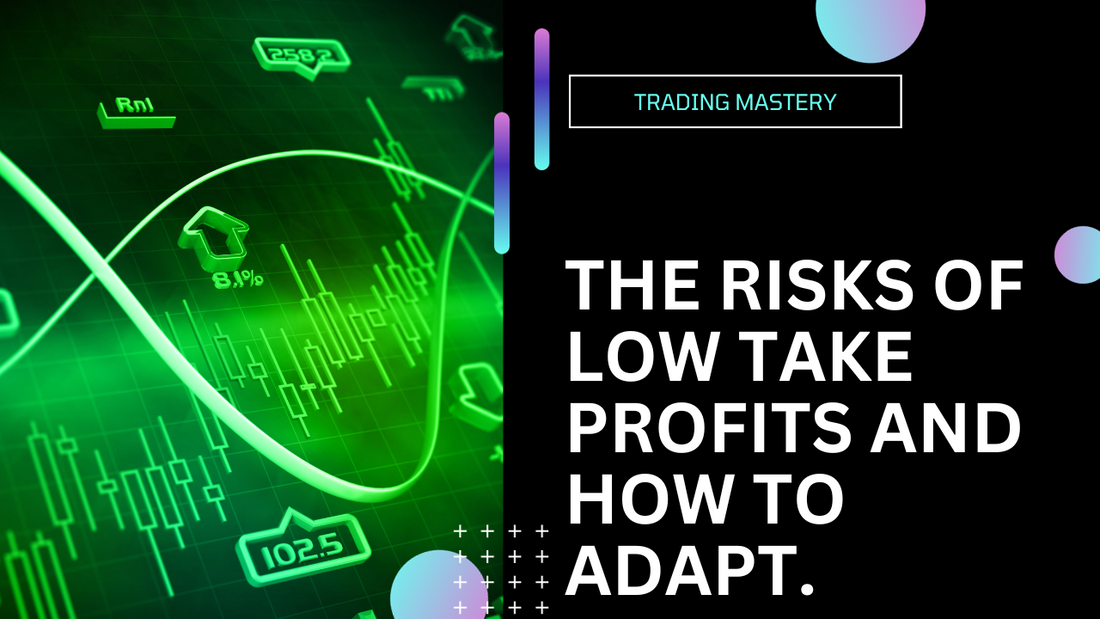 The Risks of Low Take Profits: Why Forex Traders Need to Adapt