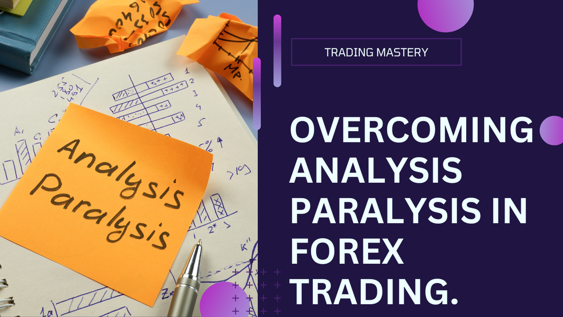 5 Strategies to Overcome Analysis Paralysis in Forex Trading