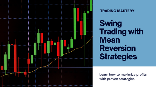 Swing Trading with Mean Reversion Strategies Explained