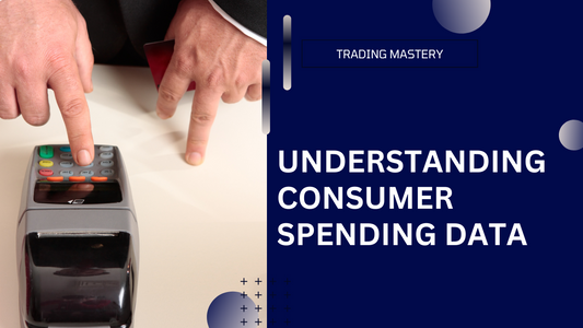 The Most Important Aspects of Consumer Spending Data in Forex Trading