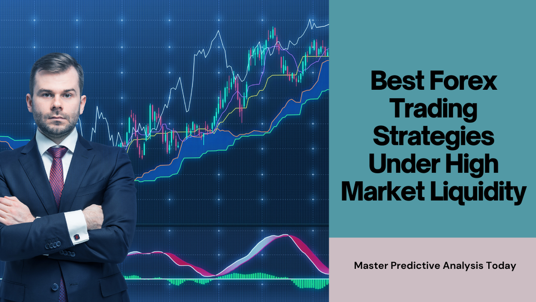 Best Forex Trading Strategies Under High Market Liquidity