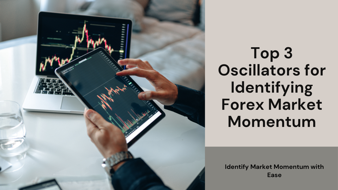 Top 3 Oscillators for Identifying Forex Market Momentum