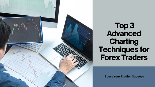 Top 3 Advanced Charting Techniques for Forex Traders