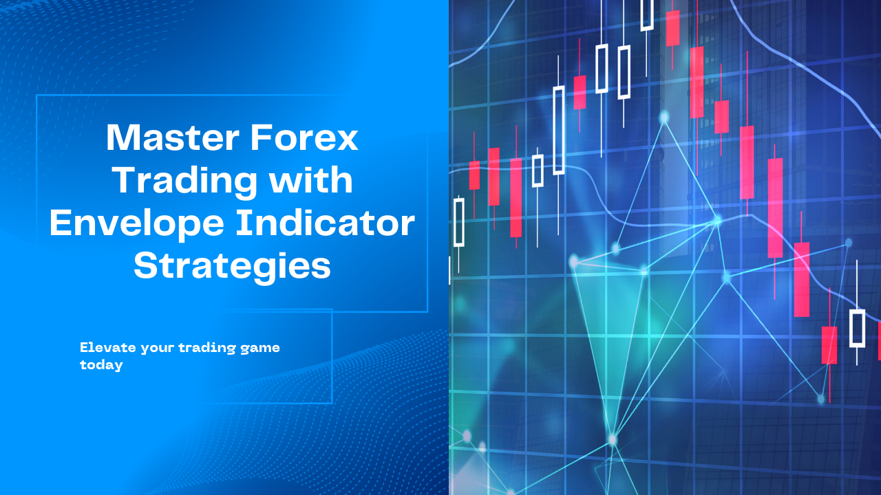 Top 3 Forex Trading Strategies Using the Envelope Indicator – TakePropips
