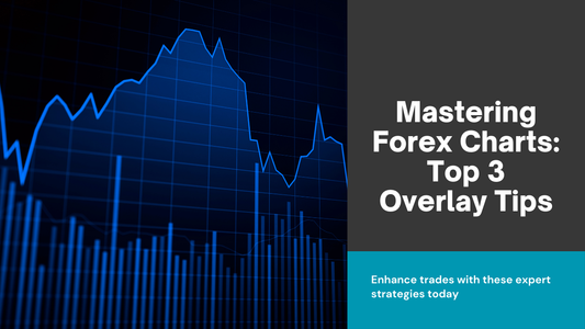 Top 3 Tips for Using Chart Overlays in Forex Trading