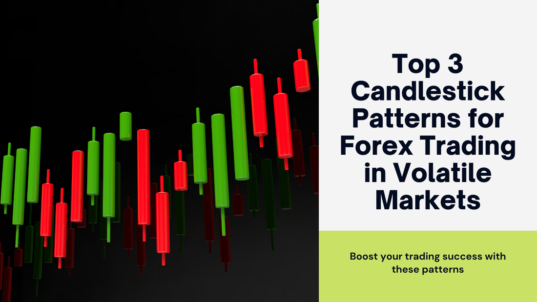 Top 3 Candlestick Patterns for Forex Trading in Volatile Markets