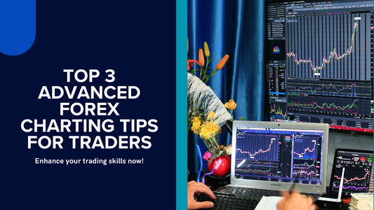 Top 3 Advanced Forex Charting Tips for Experienced Traders
