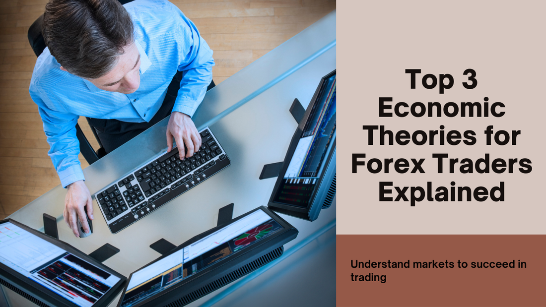 Top 3 Economic Theories That Every Forex Trader Should Understand