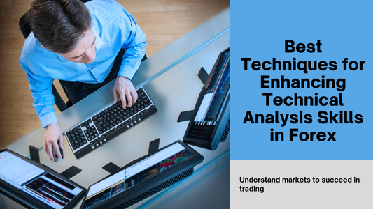 Best Techniques for Enhancing Technical Analysis Skills in Forex