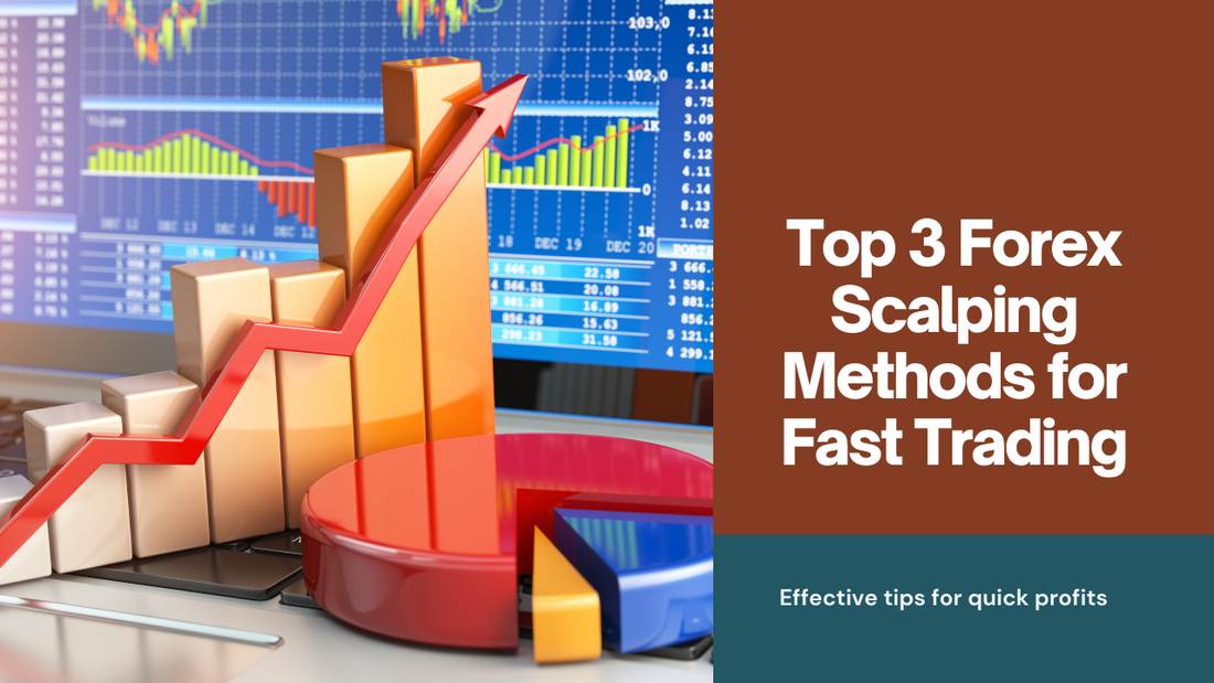 Top 3 Forex Scalping Methods for Fast Trading