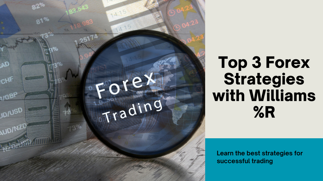 Top 3 Forex Trading Strategies Using Williams %R Indicator