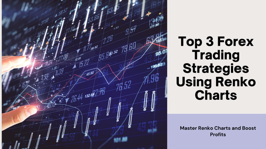 Top 3 Forex Trading Strategies Using Renko Charts